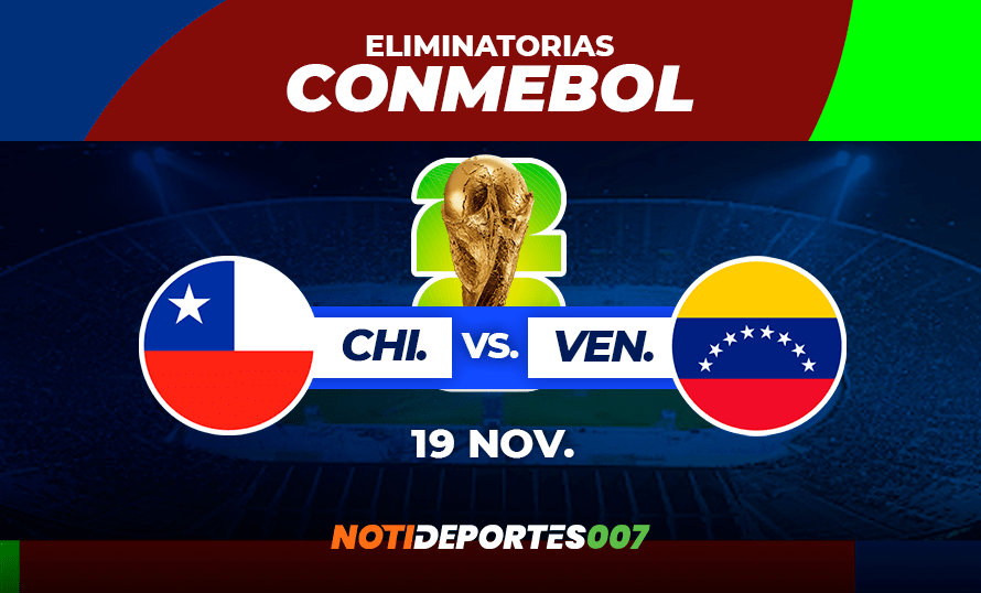 Venezuela vs Chile Eliminatorias CONMEBOL: ¡La Vinotinto quiere más!